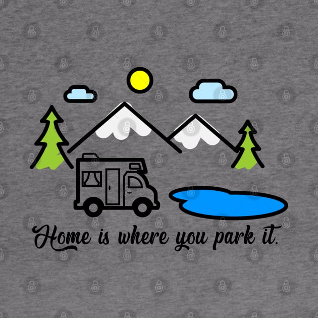 Home is where you park it by Totallytees55